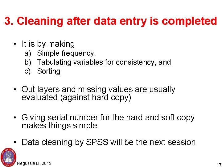 3. Cleaning after data entry is completed • It is by making a) Simple