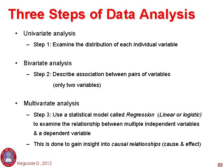 Three Steps of Data Analysis • Univariate analysis – Step 1: Examine the distribution