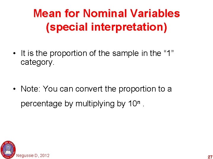 Mean for Nominal Variables (special interpretation) • It is the proportion of the sample