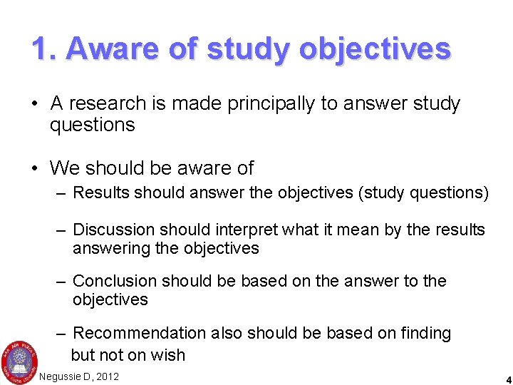 1. Aware of study objectives • A research is made principally to answer study