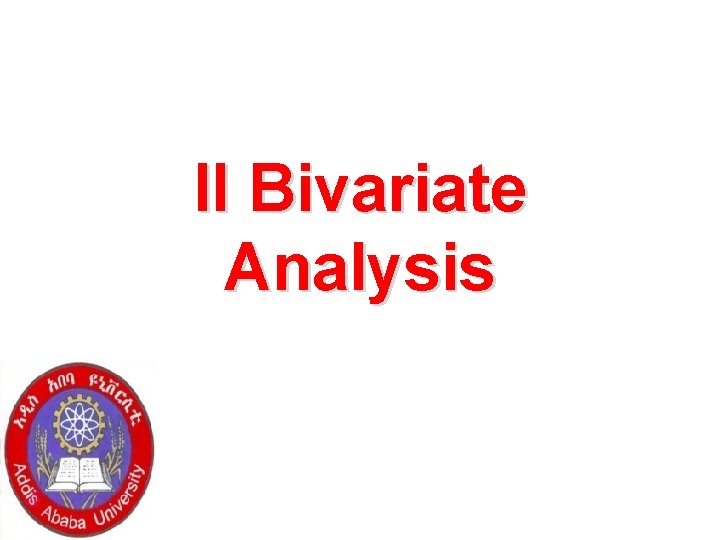 II Bivariate Analysis 