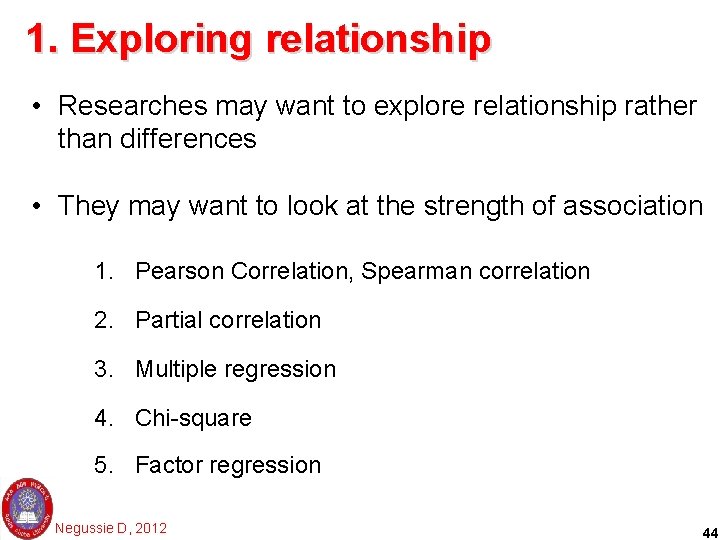 1. Exploring relationship • Researches may want to explore relationship rather than differences •