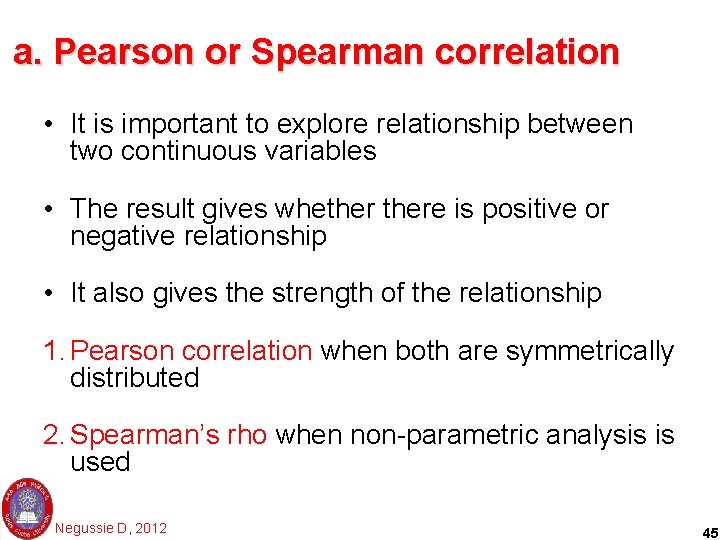 a. Pearson or Spearman correlation • It is important to explore relationship between two