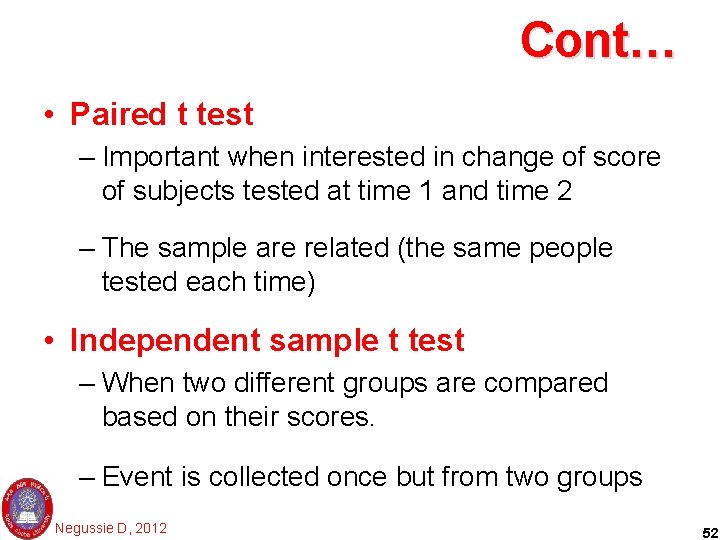 Cont… • Paired t test – Important when interested in change of score of
