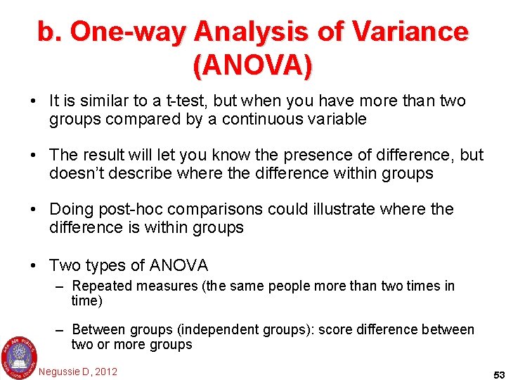 b. One-way Analysis of Variance (ANOVA) • It is similar to a t-test, but