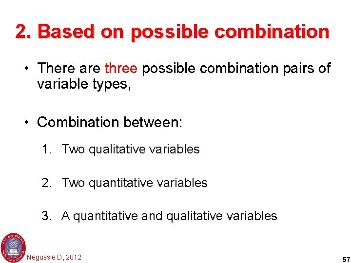 2. Based on possible combination • There are three possible combination pairs of variable