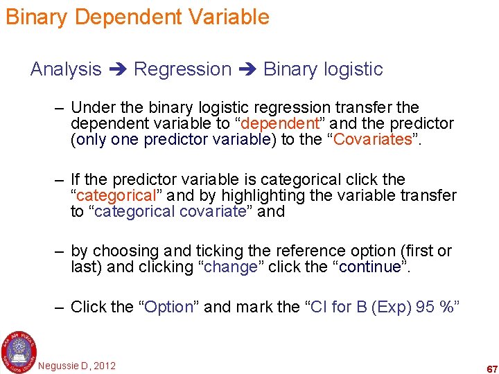 Binary Dependent Variable Analysis Regression Binary logistic – Under the binary logistic regression transfer