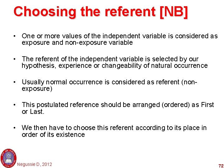 Choosing the referent [NB] • One or more values of the independent variable is