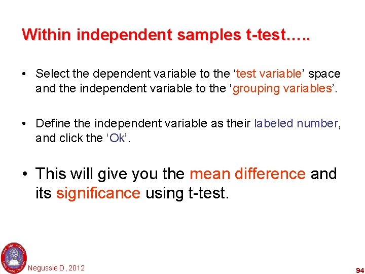 Within independent samples t-test…. . • Select the dependent variable to the ‘test variable’