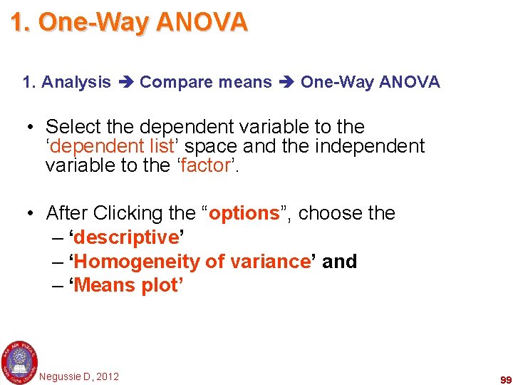 1. One-Way ANOVA 1. Analysis Compare means One-Way ANOVA • Select the dependent variable
