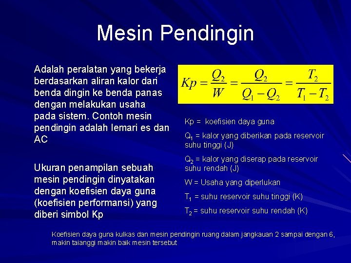 Mesin Pendingin Adalah peralatan yang bekerja berdasarkan aliran kalor dari benda dingin ke benda