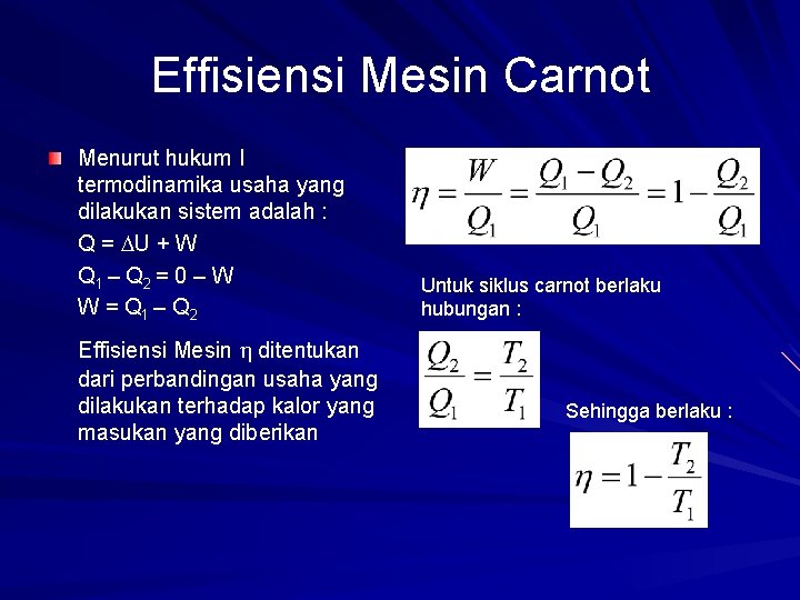 Effisiensi Mesin Carnot Menurut hukum I termodinamika usaha yang dilakukan sistem adalah : Q