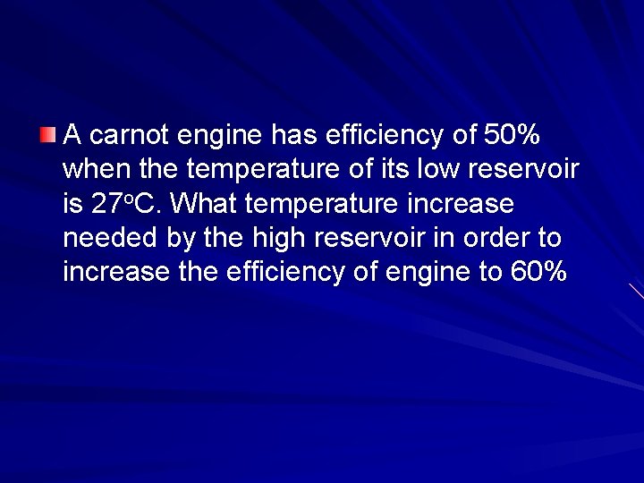 A carnot engine has efficiency of 50% when the temperature of its low reservoir
