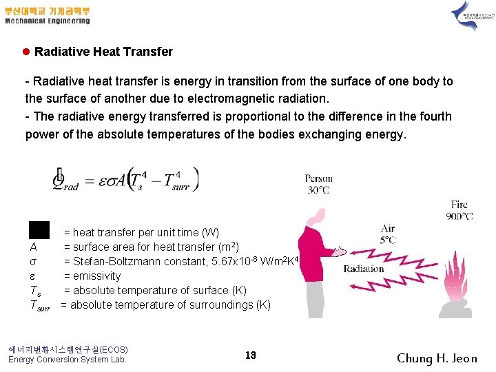 l Radiative Heat Transfer - Radiative heat transfer is energy in transition from the