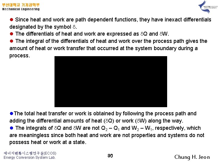 l Since heat and work are path dependent functions, they have inexact differentials designated