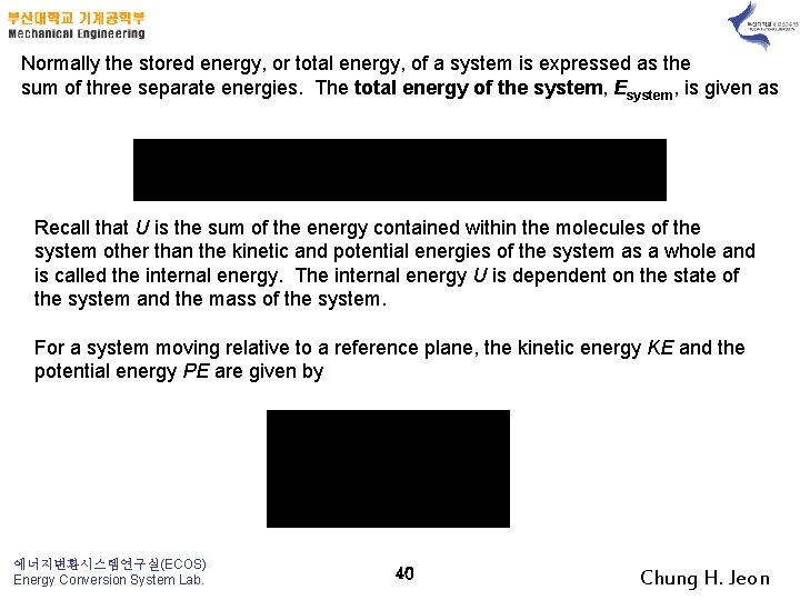 Normally the stored energy, or total energy, of a system is expressed as the