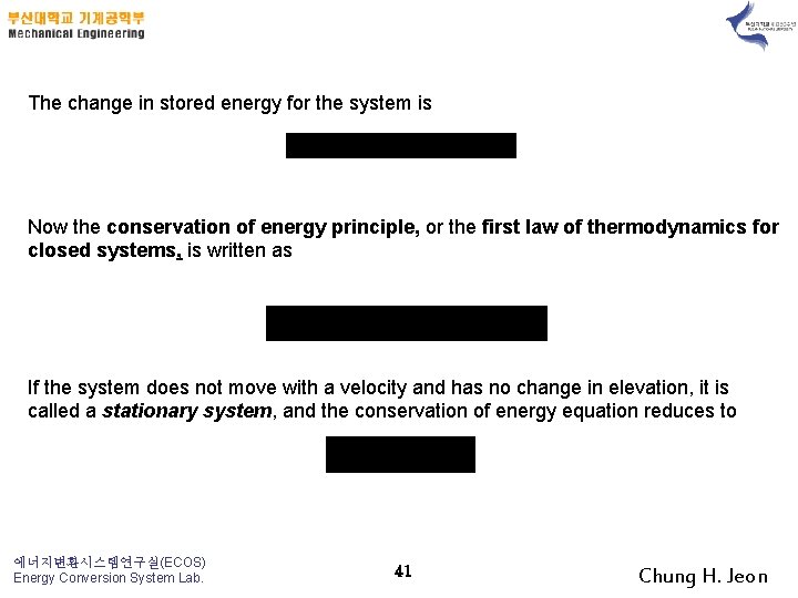 The change in stored energy for the system is Now the conservation of energy