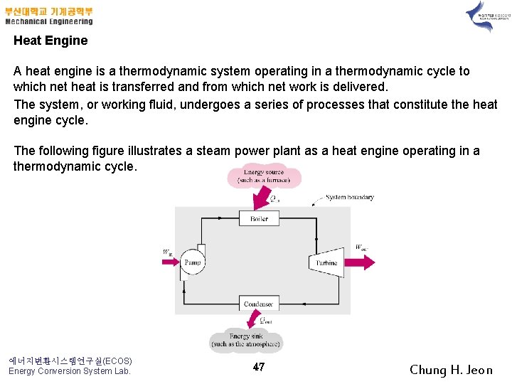 Heat Engine A heat engine is a thermodynamic system operating in a thermodynamic cycle