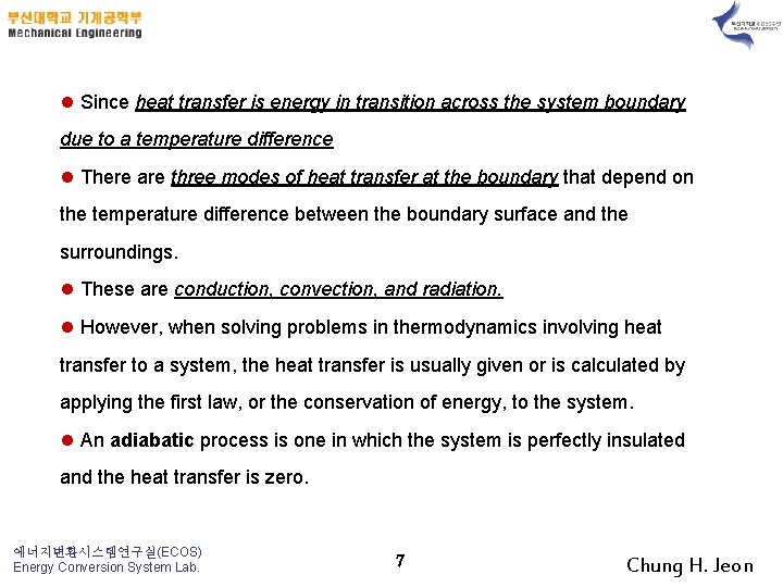 l Since heat transfer is energy in transition across the system boundary due to