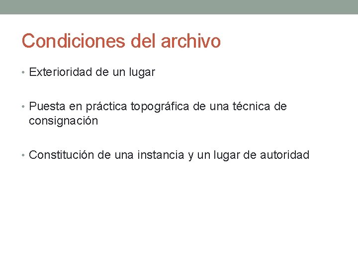 Condiciones del archivo • Exterioridad de un lugar • Puesta en práctica topográfica de