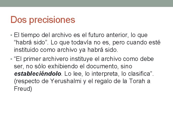 Dos precisiones • El tiempo del archivo es el futuro anterior, lo que “habrá