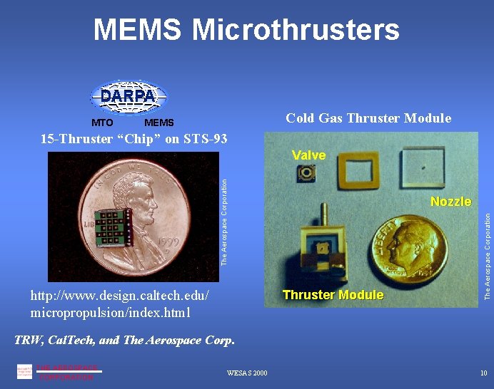 MEMS Microthrusters DARPA MTO Cold Gas Thruster Module MEMS 15 -Thruster “Chip” on STS-93
