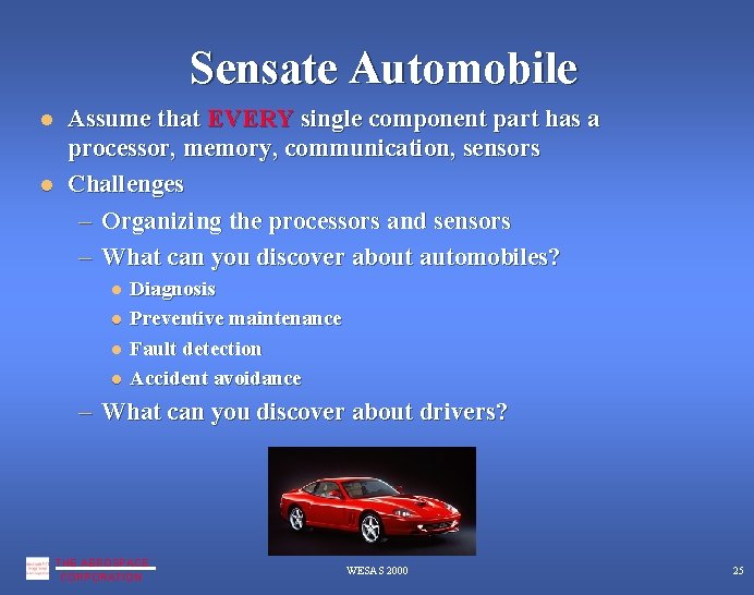 Sensate Automobile Assume that EVERY single component part has a processor, memory, communication, sensors