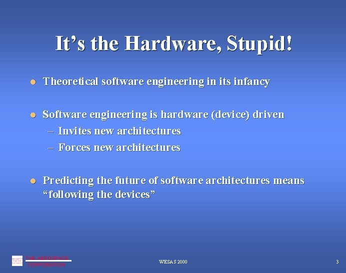 It’s the Hardware, Stupid! Theoretical software engineering in its infancy Software engineering is hardware