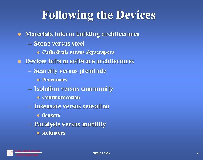 Following the Devices Materials inform building architectures – Stone versus steel Cathedrals versus skyscrapers Following the Devices Materials inform building architectures – Stone versus steel Cathedrals versus skyscrapers