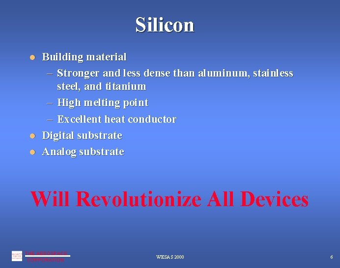 Silicon Building material – Stronger and less dense than aluminum, stainless steel, and titanium