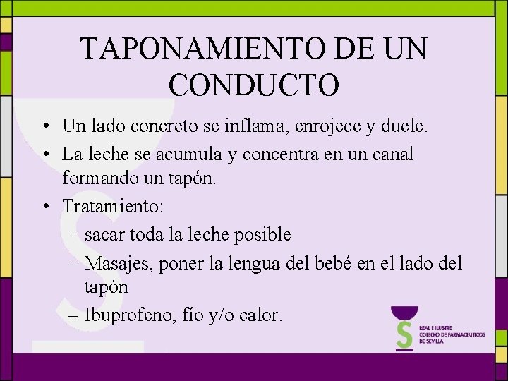 TAPONAMIENTO DE UN CONDUCTO • Un lado concreto se inflama, enrojece y duele. •