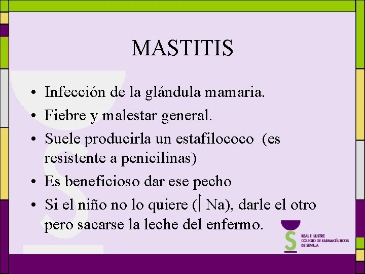 MASTITIS • Infección de la glándula mamaria. • Fiebre y malestar general. • Suele