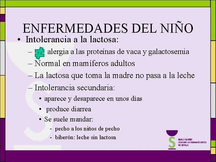 ENFERMEDADES DEL NIÑO • Intolerancia a la lactosa: – alergia a las proteínas de