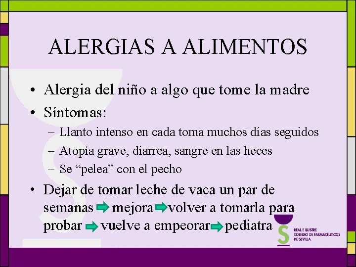 ALERGIAS A ALIMENTOS • Alergia del niño a algo que tome la madre •