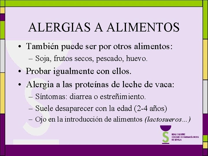 ALERGIAS A ALIMENTOS • También puede ser por otros alimentos: – Soja, frutos secos,