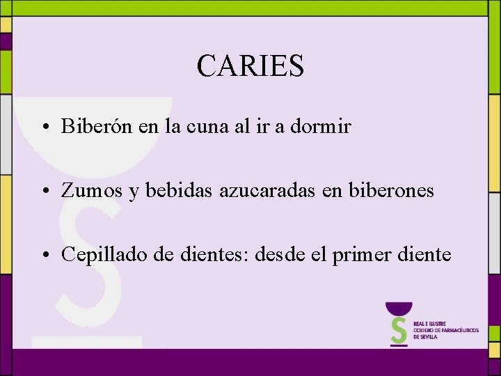CARIES • Biberón en la cuna al ir a dormir • Zumos y bebidas