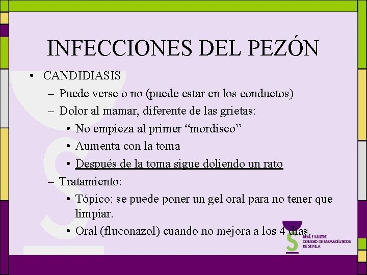 INFECCIONES DEL PEZÓN • CANDIDIASIS – Puede verse o no (puede estar en los