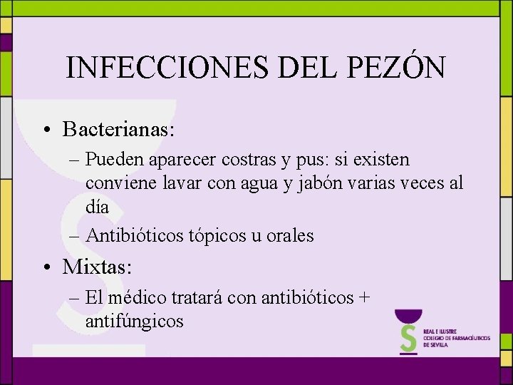 INFECCIONES DEL PEZÓN • Bacterianas: – Pueden aparecer costras y pus: si existen conviene