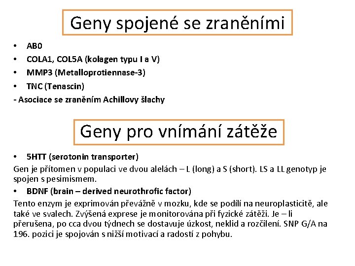 Geny spojené se zraněními • AB 0 • COLA 1, COL 5 A (kolagen