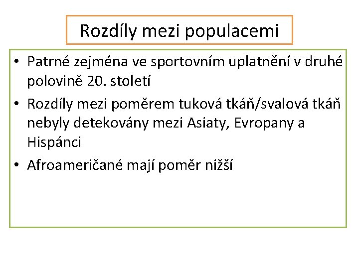 Rozdíly mezi populacemi • Patrné zejména ve sportovním uplatnění v druhé polovině 20. století