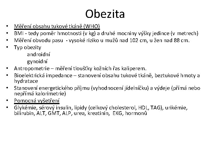 Obezita • • • Měření obsahu tukové tkáně (WHO) BMI - tedy poměr hmotnosti