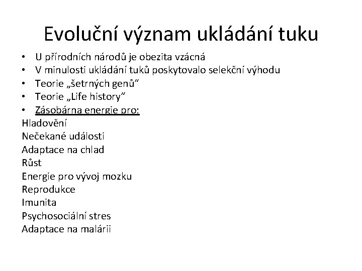 Evoluční význam ukládání tuku • U přírodních národů je obezita vzácná • V minulosti