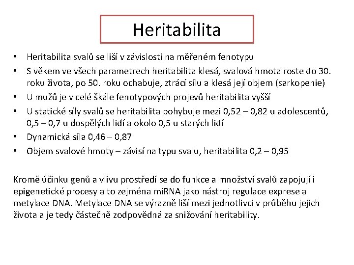 Heritabilita • Heritabilita svalů se liší v závislosti na měřeném fenotypu • S věkem