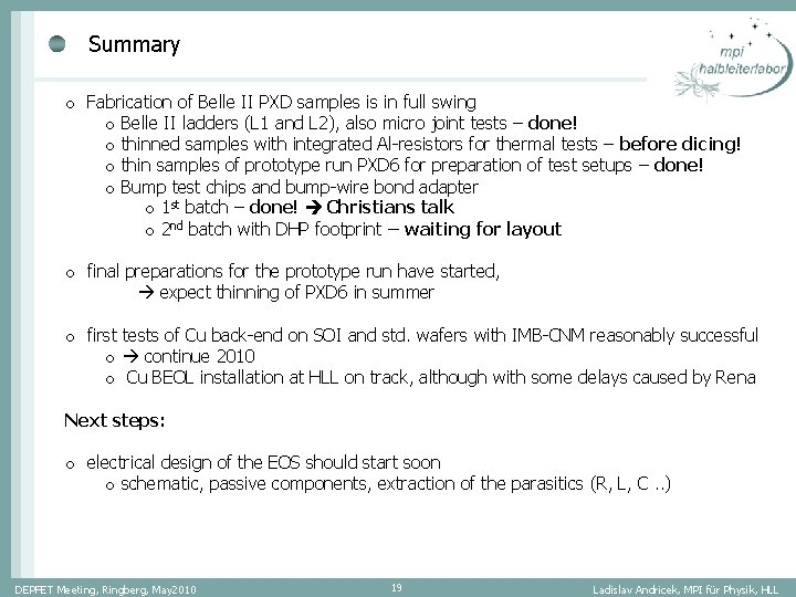 Summary o Fabrication of Belle II PXD samples is in full swing o Belle Summary o Fabrication of Belle II PXD samples is in full swing o Belle