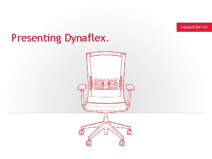 Presenting Dynaflex. 