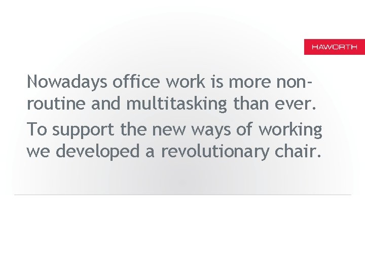 Nowadays office work is more nonroutine and multitasking than ever. To support the new