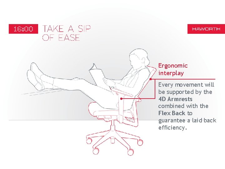 Ergonomic interplay Every movement will be supported by the 4 D Armrests combined with