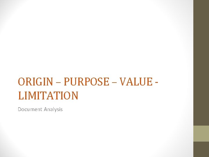 ORIGIN – PURPOSE – VALUE LIMITATION Document Analysis 