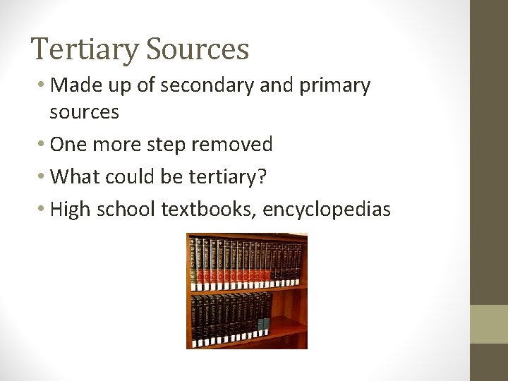 Tertiary Sources • Made up of secondary and primary sources • One more step