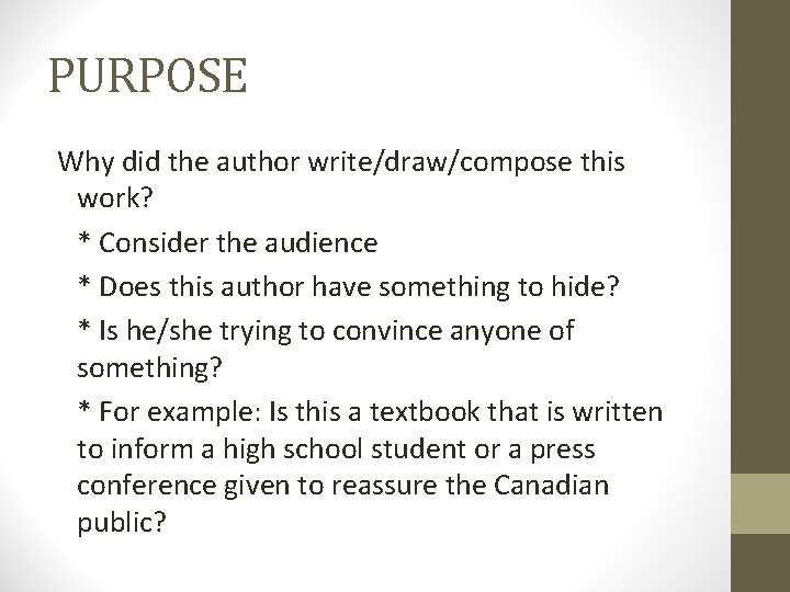 PURPOSE Why did the author write/draw/compose this work? * Consider the audience * Does